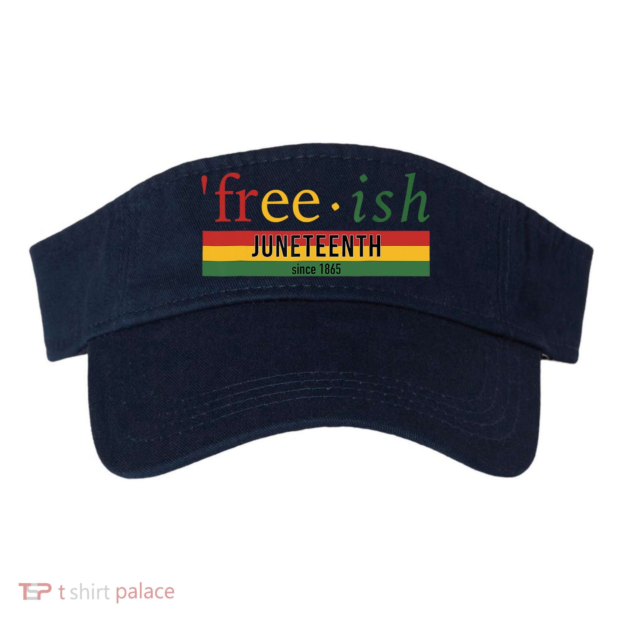Freeish Since 1865 Juneteenth Black Freedom 1865 Visor
