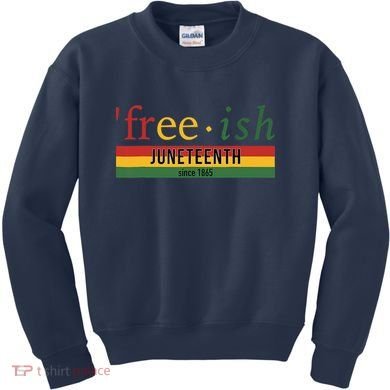 Freeish Since 1865 Juneteenth Black Freedom 1865 Kids Sweatshirt