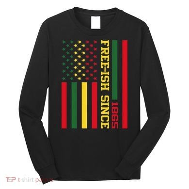 Freeish Since 1865 Juneteenth Black History Flag African Long Sleeve Shirt