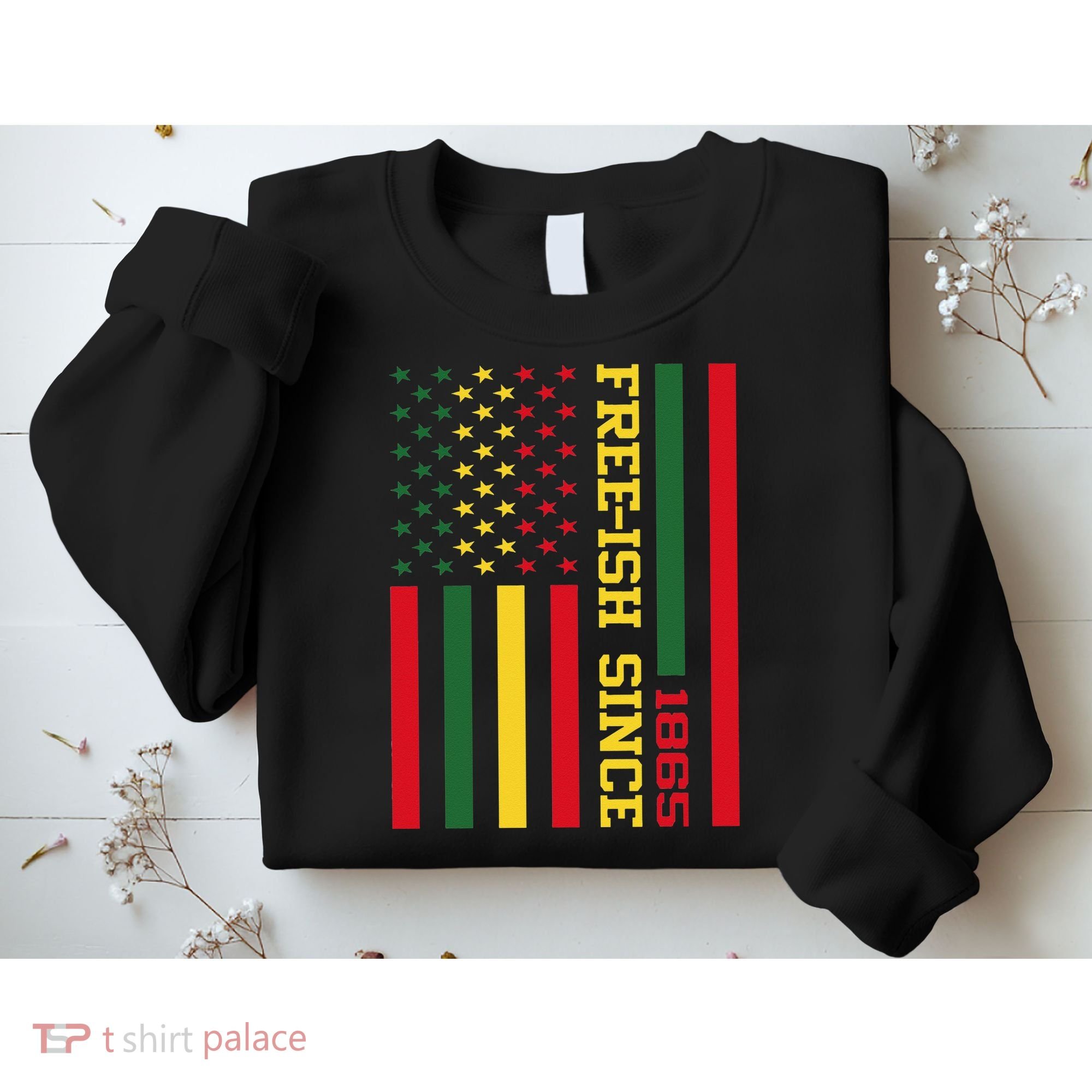 Freeish Since 1865 Juneteenth Black History Flag African Sweatshirt