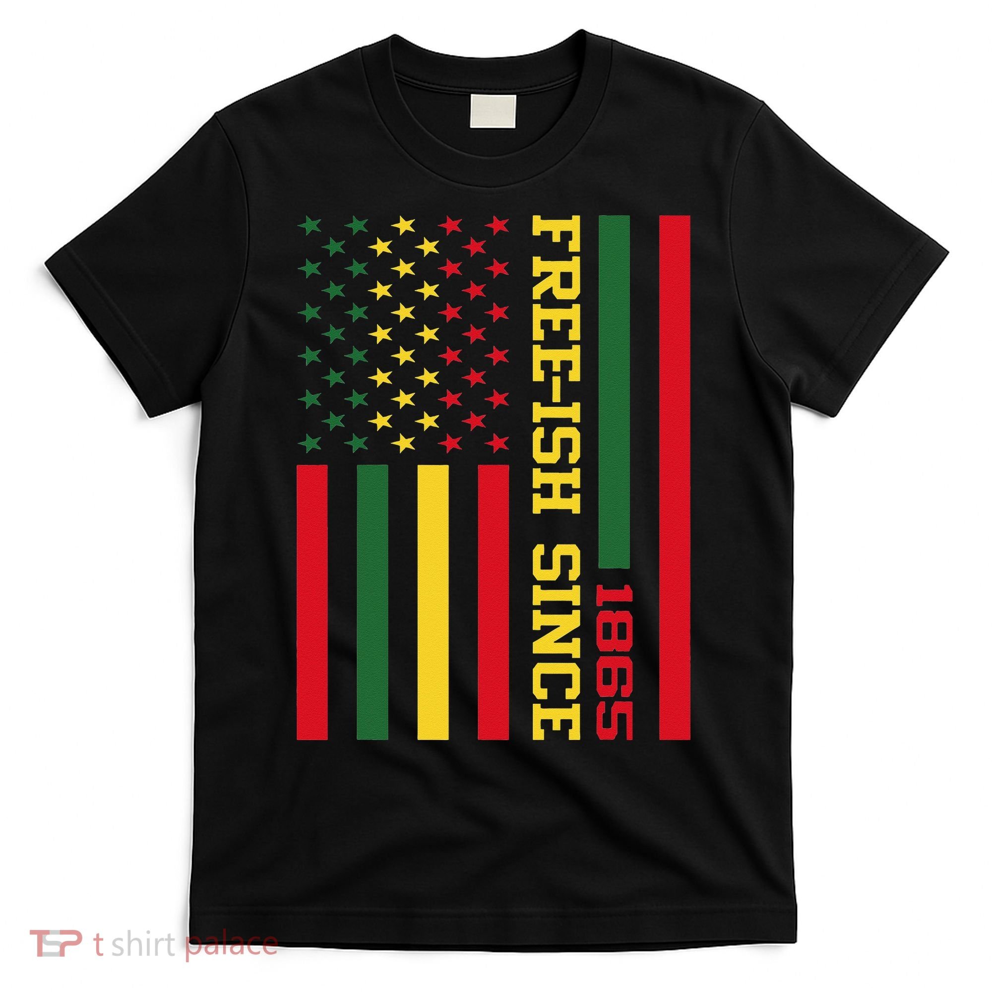 Freeish Since 1865 Juneteenth Black History Flag African T-Shirt