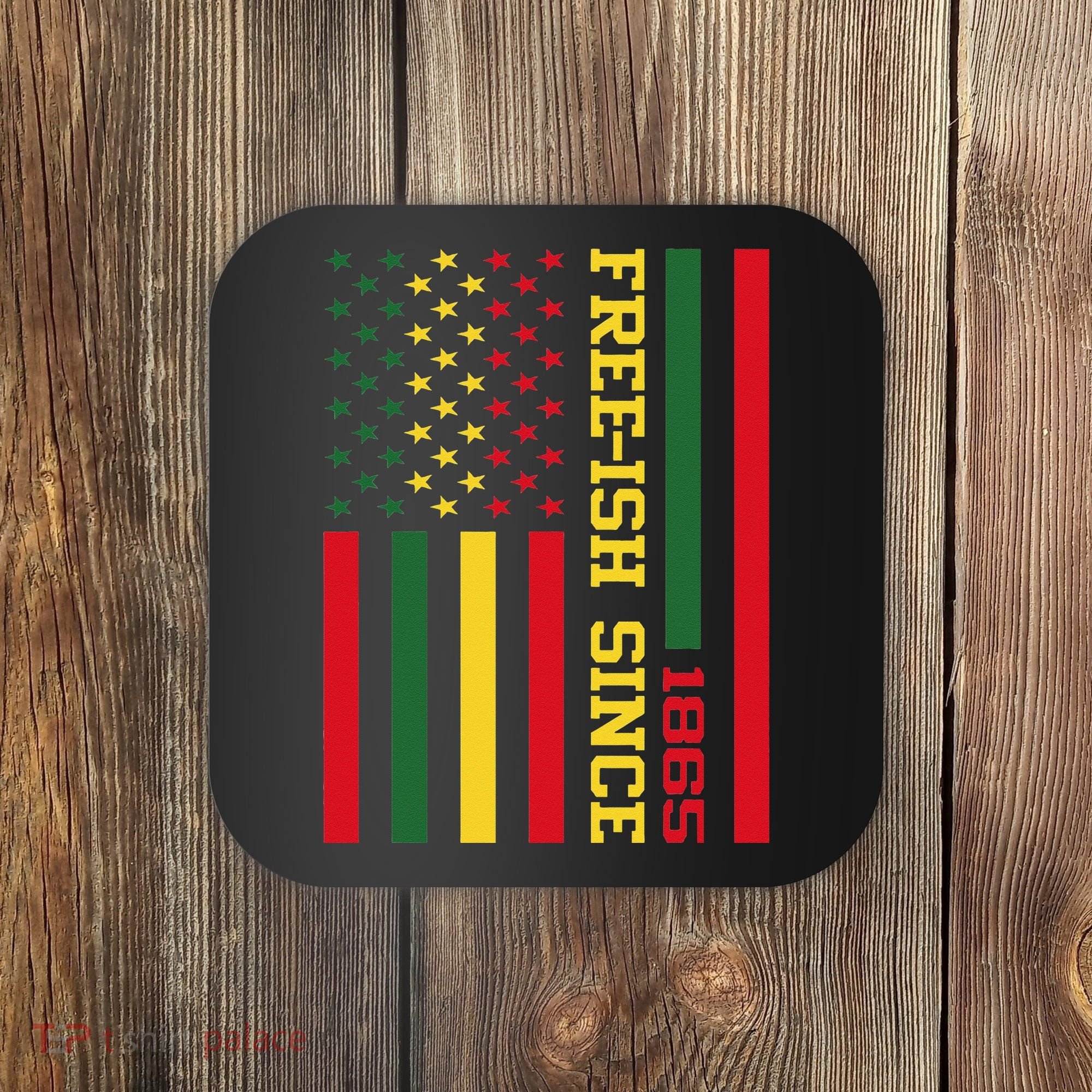 Freeish Since 1865 Juneteenth Black History Flag African Coaster