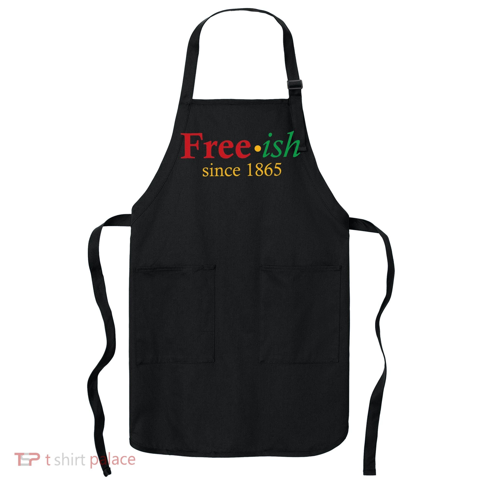 Freeish since 1865 Apron