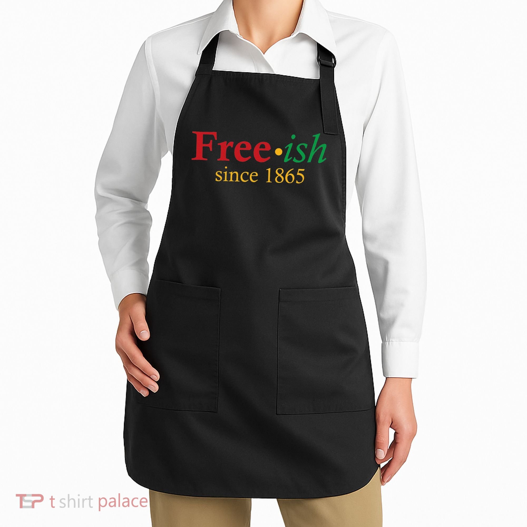 Freeish since 1865 Apron