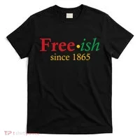 Freeish since 1865 T-Shirt thumb 0