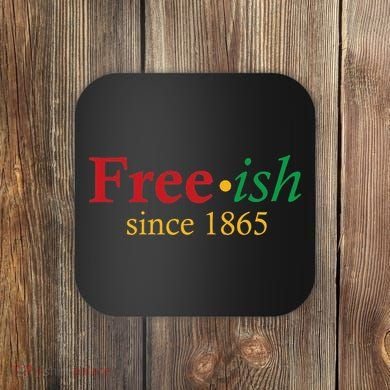 Freeish since 1865 Coaster