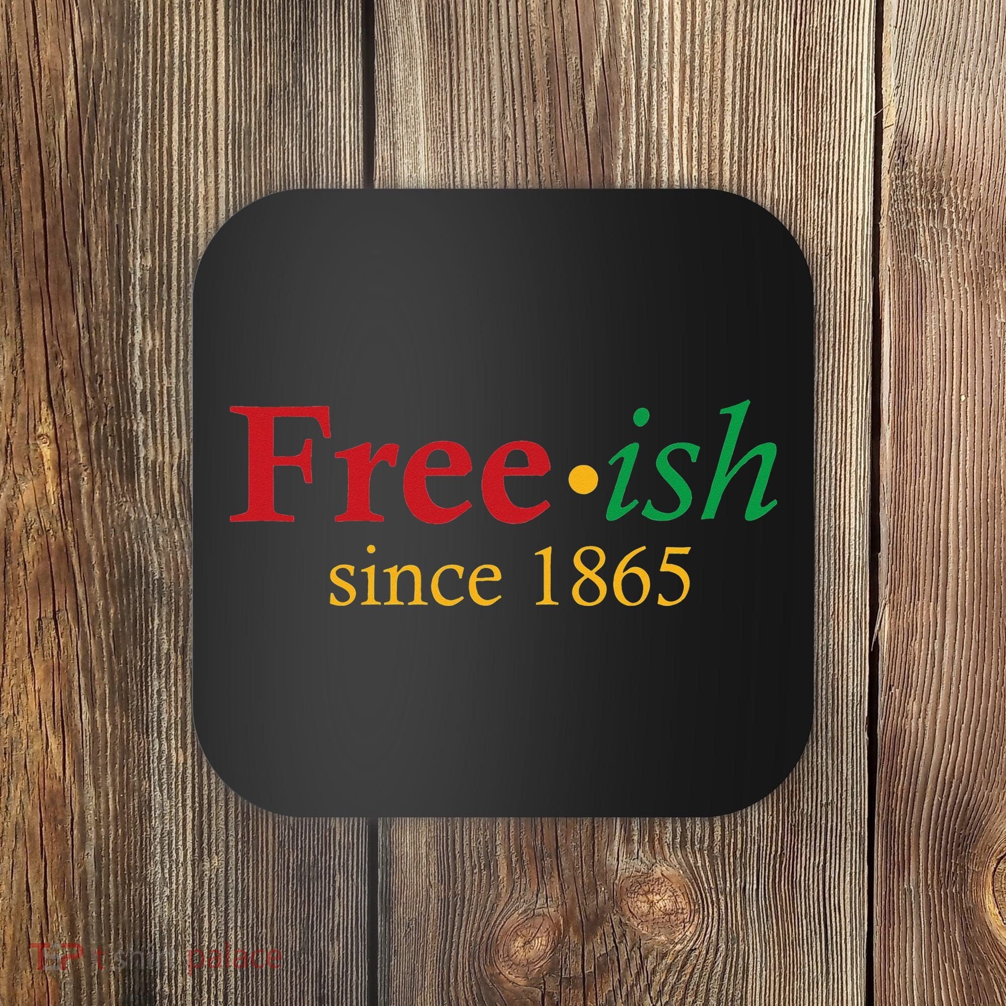 Freeish since 1865 Coaster