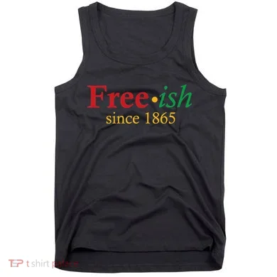Freeish since 1865 Tank Top