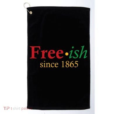 Freeish since 1865 Golf Towel