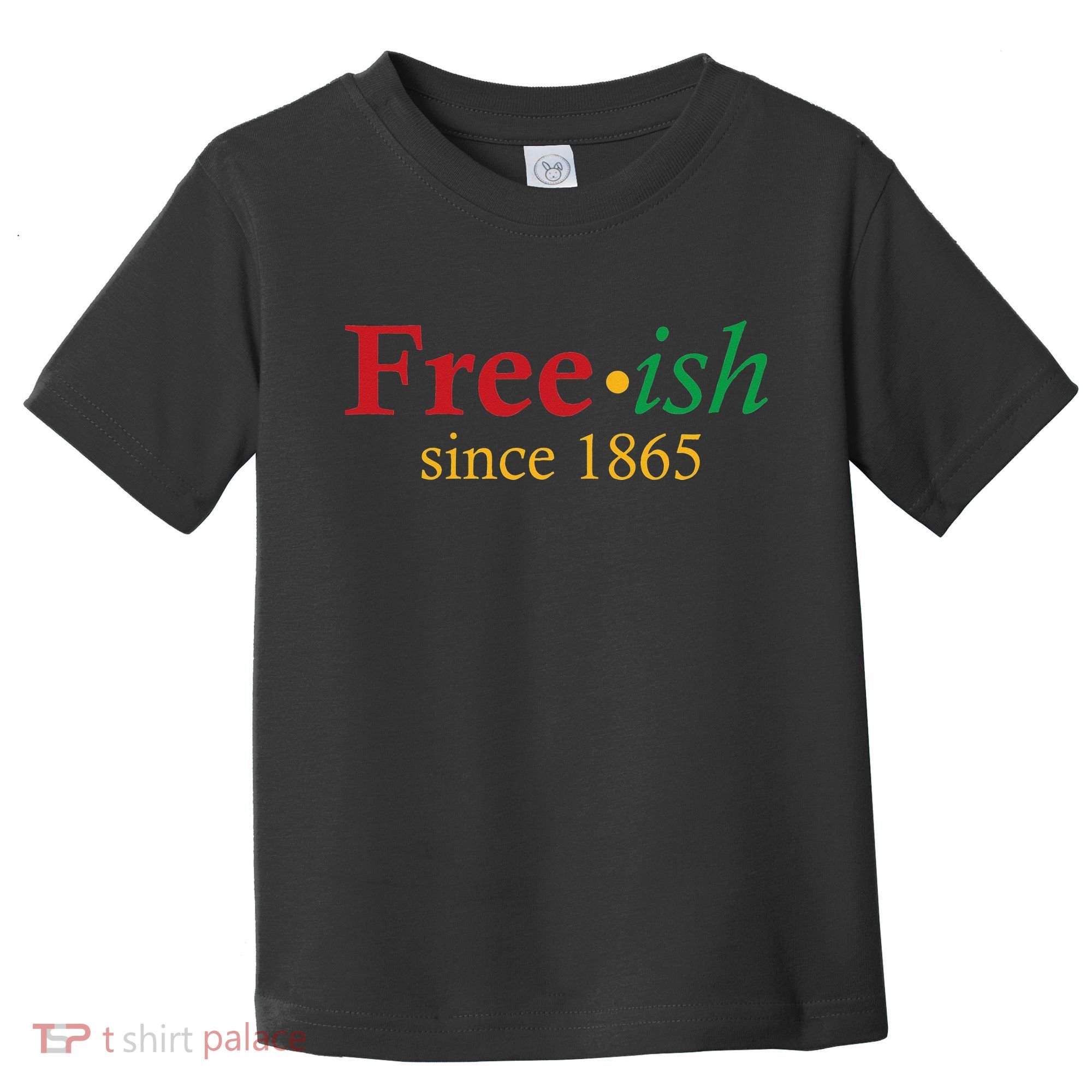 Freeish since 1865 Toddler T-Shirt