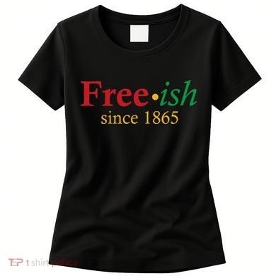 Freeish since 1865 Women's T-Shirt