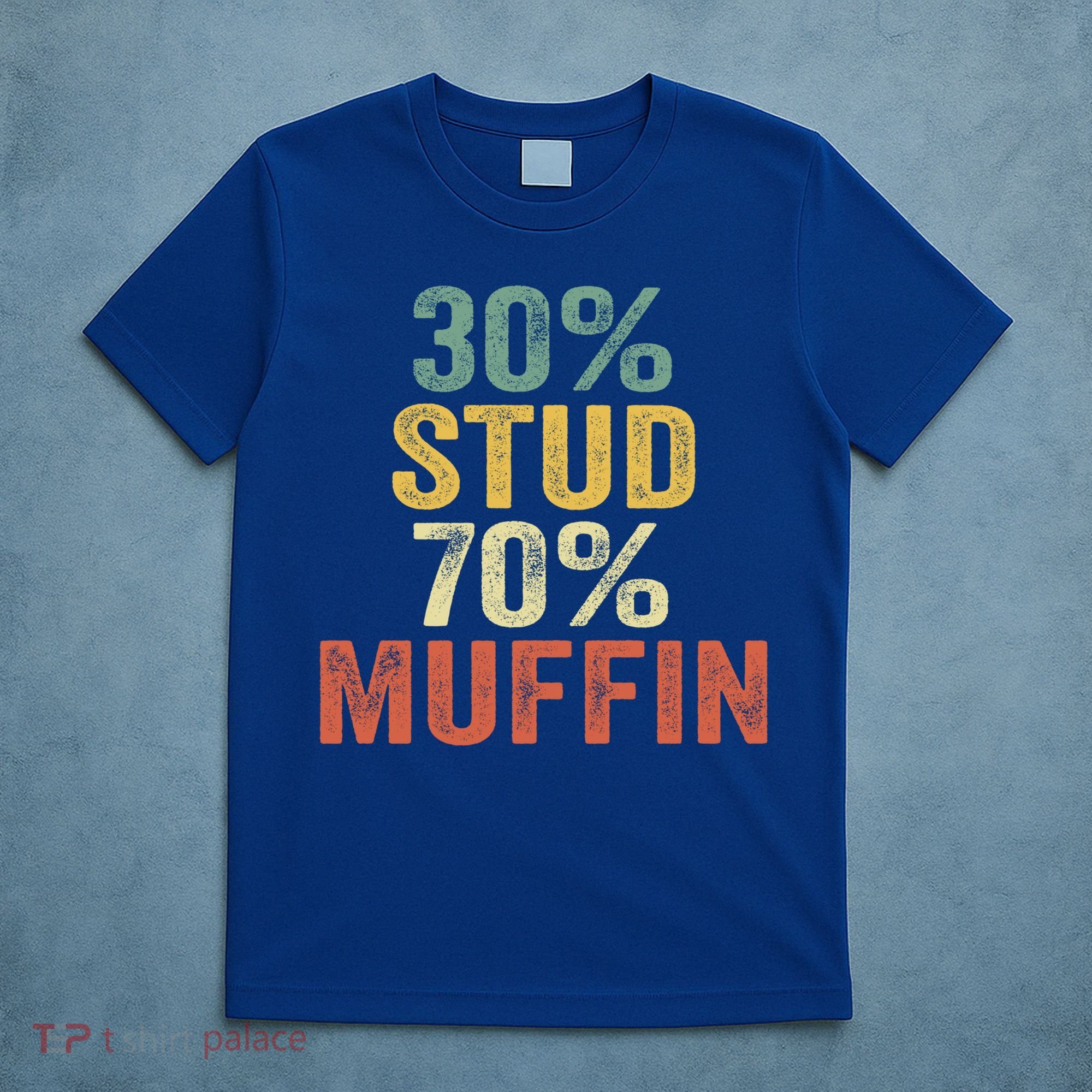 Funny Sarcastic 30% Stud 70% Muffin Retro Dad Father Figure Gift T-Shirt