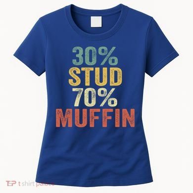 Funny Sarcastic 30% Stud 70% Muffin Retro Dad Father Figure Gift Women's T-Shirt