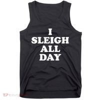 Funny Sleigh All Day Shirt,I Sleigh All Day Top,I Sleigh All Day Funny Tank Top thumb 0