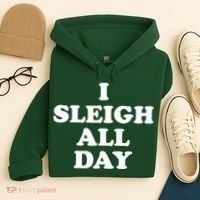 Funny Sleigh All Day Shirt,I Sleigh All Day Top,I Sleigh All Day Funny Hoodie thumb 4