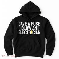 Funny Save A Fuse Blow An Electrician Hoodie thumb 0