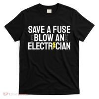 Funny Save A Fuse Blow An Electrician T-Shirt thumb 0