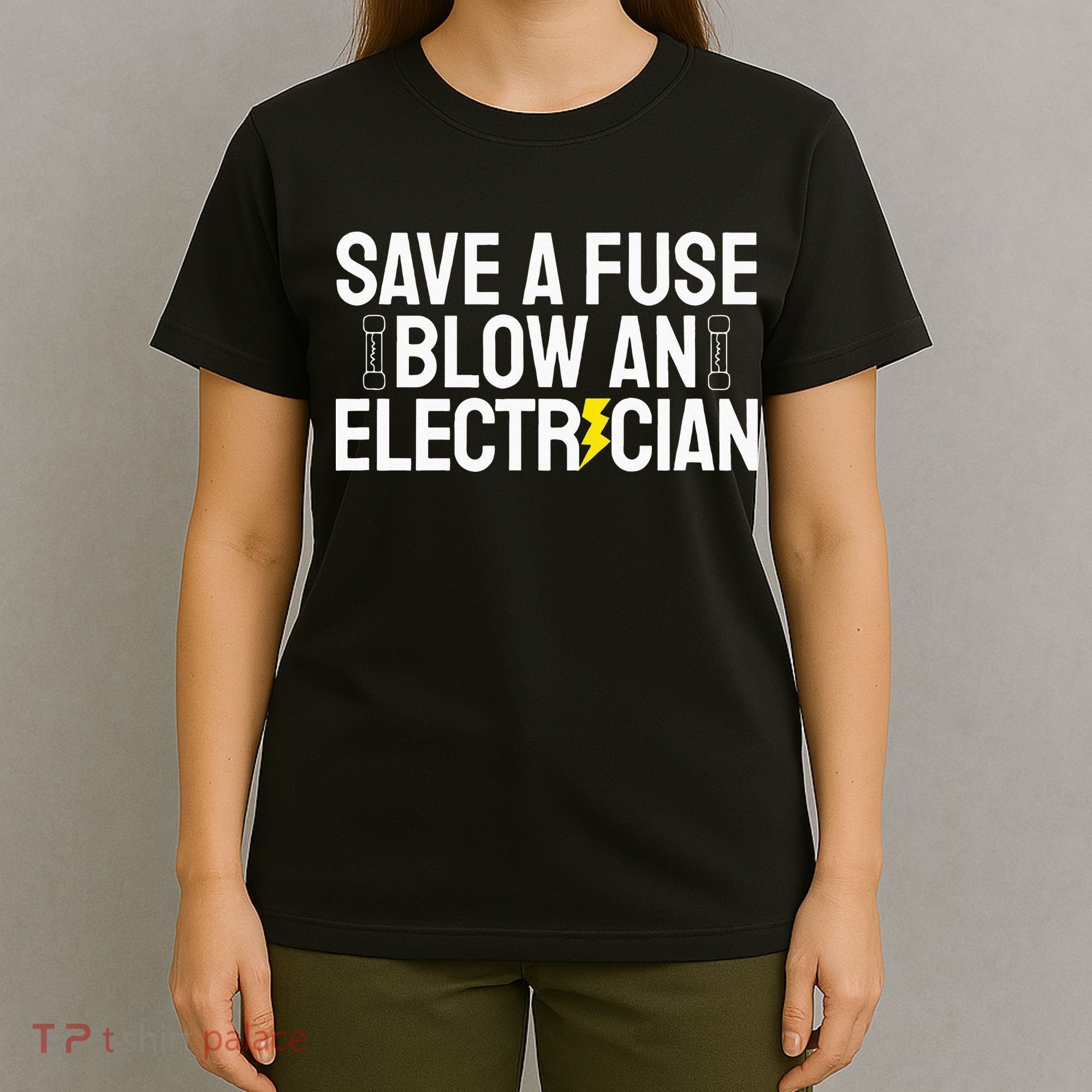 Funny Save A Fuse Blow An Electrician T-Shirt