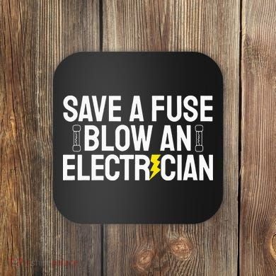 Funny Save A Fuse Blow An Electrician Coaster