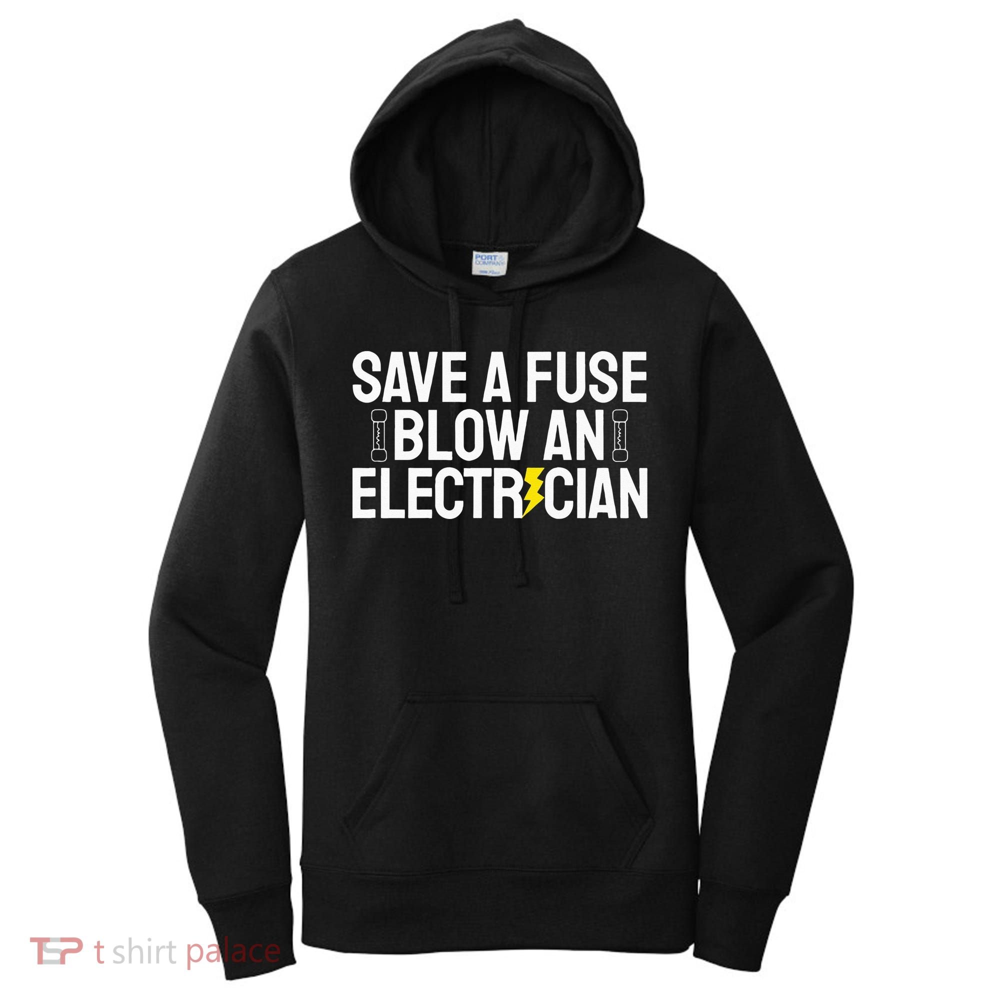 Funny Save A Fuse Blow An Electrician Women's Hoodie