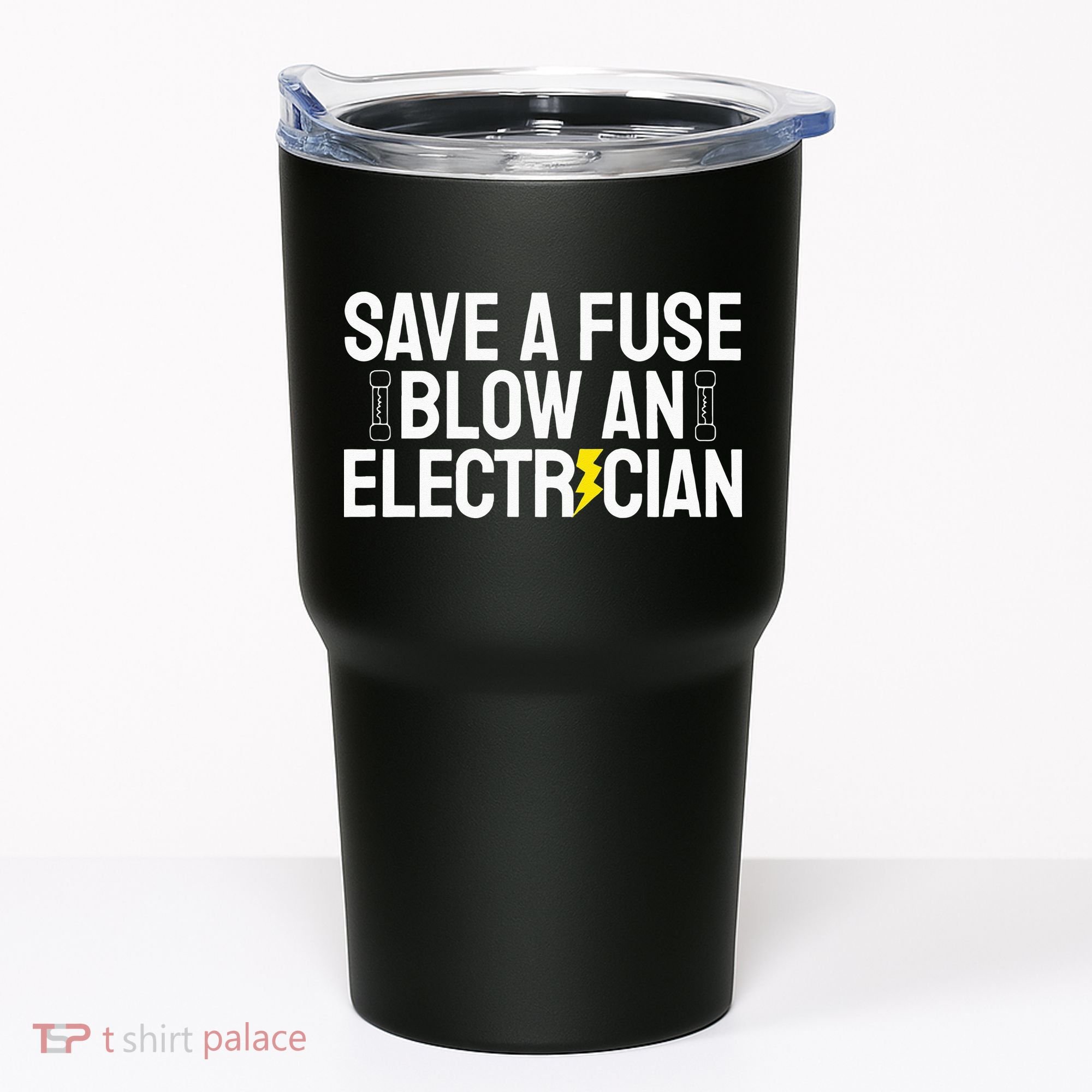 Funny Save A Fuse Blow An Electrician Tumbler