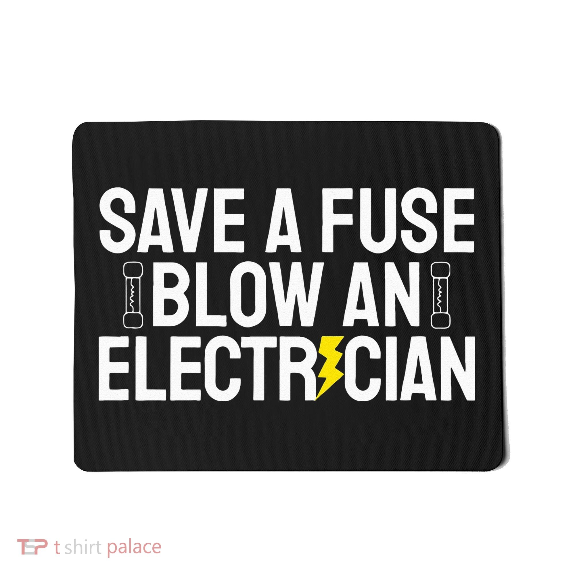 Funny Save A Fuse Blow An Electrician Mousepad