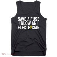 Funny Save A Fuse Blow An Electrician Tank Top thumb 0