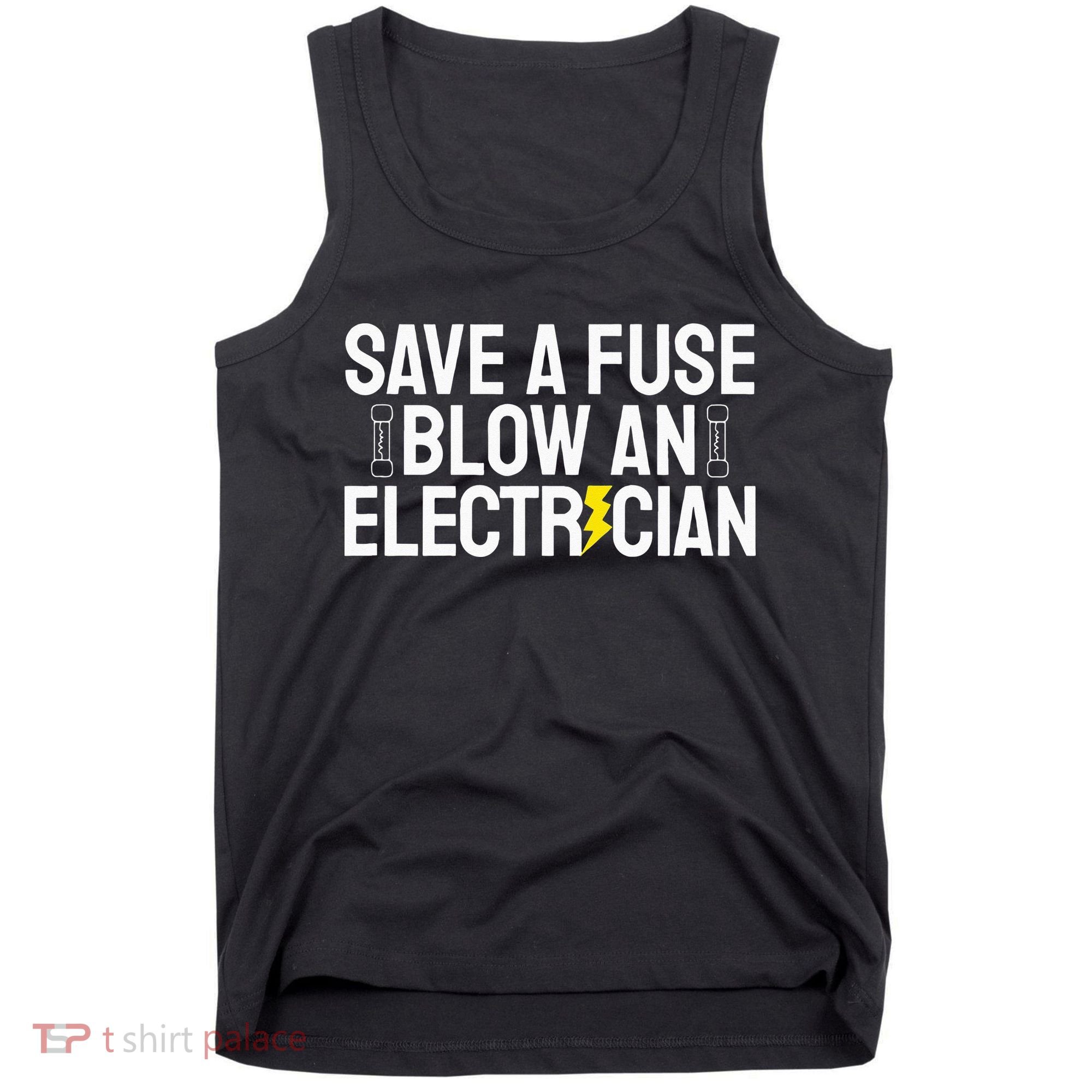 Funny Save A Fuse Blow An Electrician Tank Top