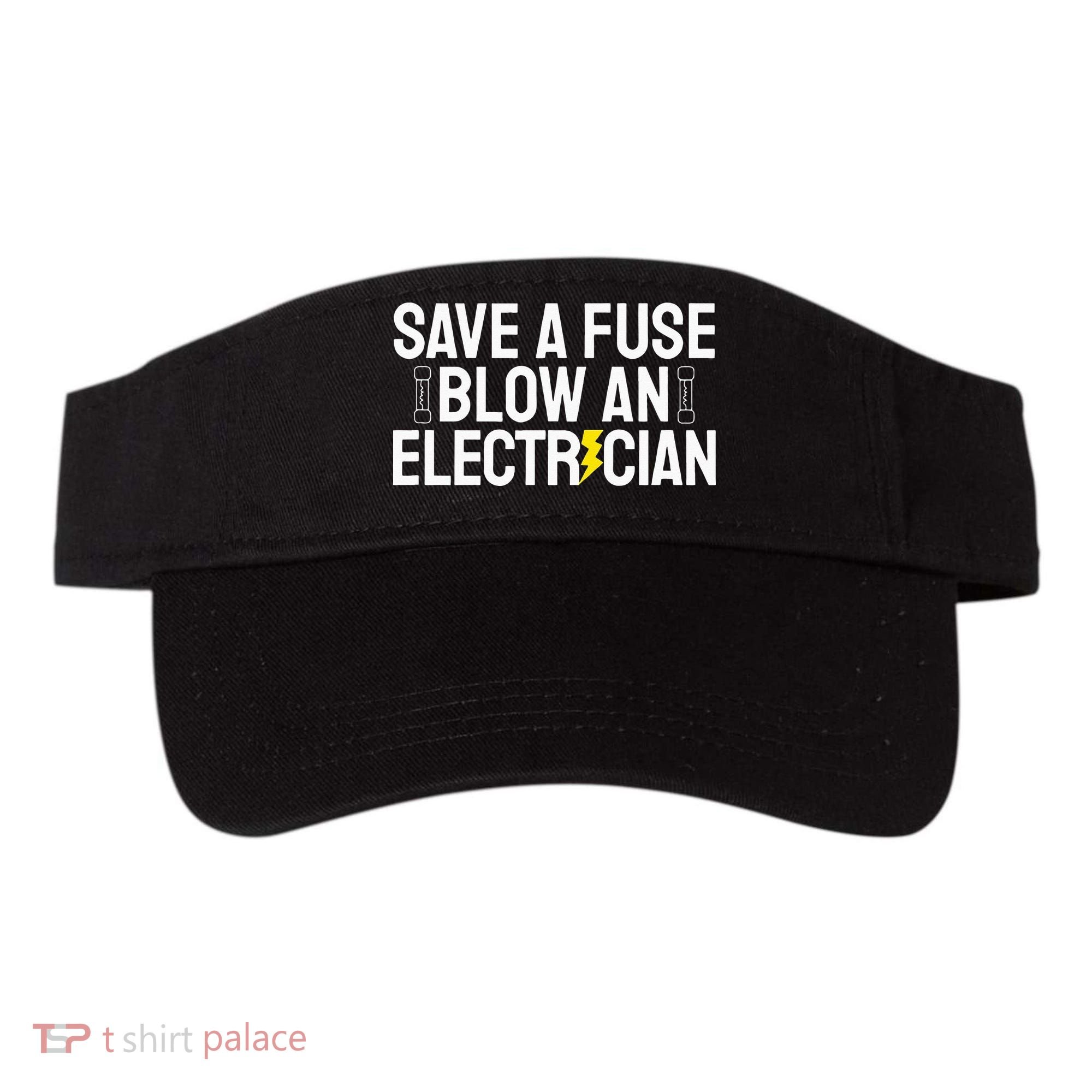 Funny Save A Fuse Blow An Electrician Visor