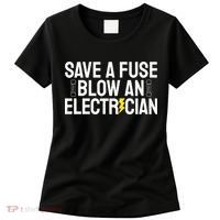 Funny Save A Fuse Blow An Electrician Women's T-Shirt thumb 0