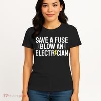 Funny Save A Fuse Blow An Electrician Women's T-Shirt thumb 4