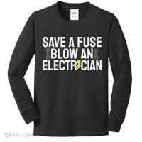 Funny Save A Fuse Blow An Electrician Kids Long Sleeve Shirt thumb 0