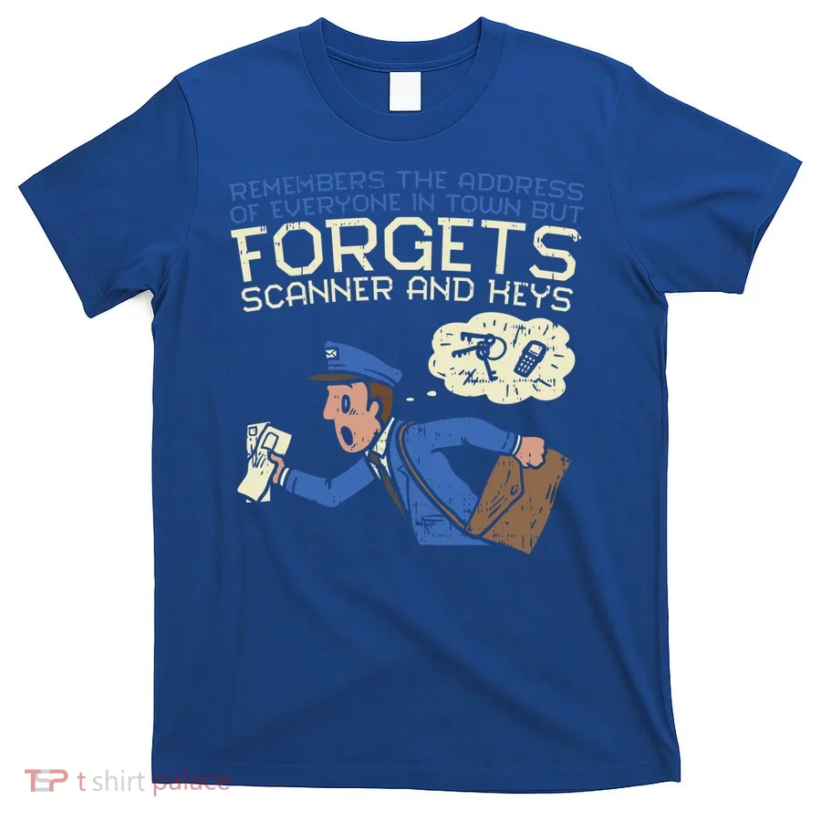 Forgets Scanner And Keys Mail Carrier Postal Worker Mailman Gift T-Shirt