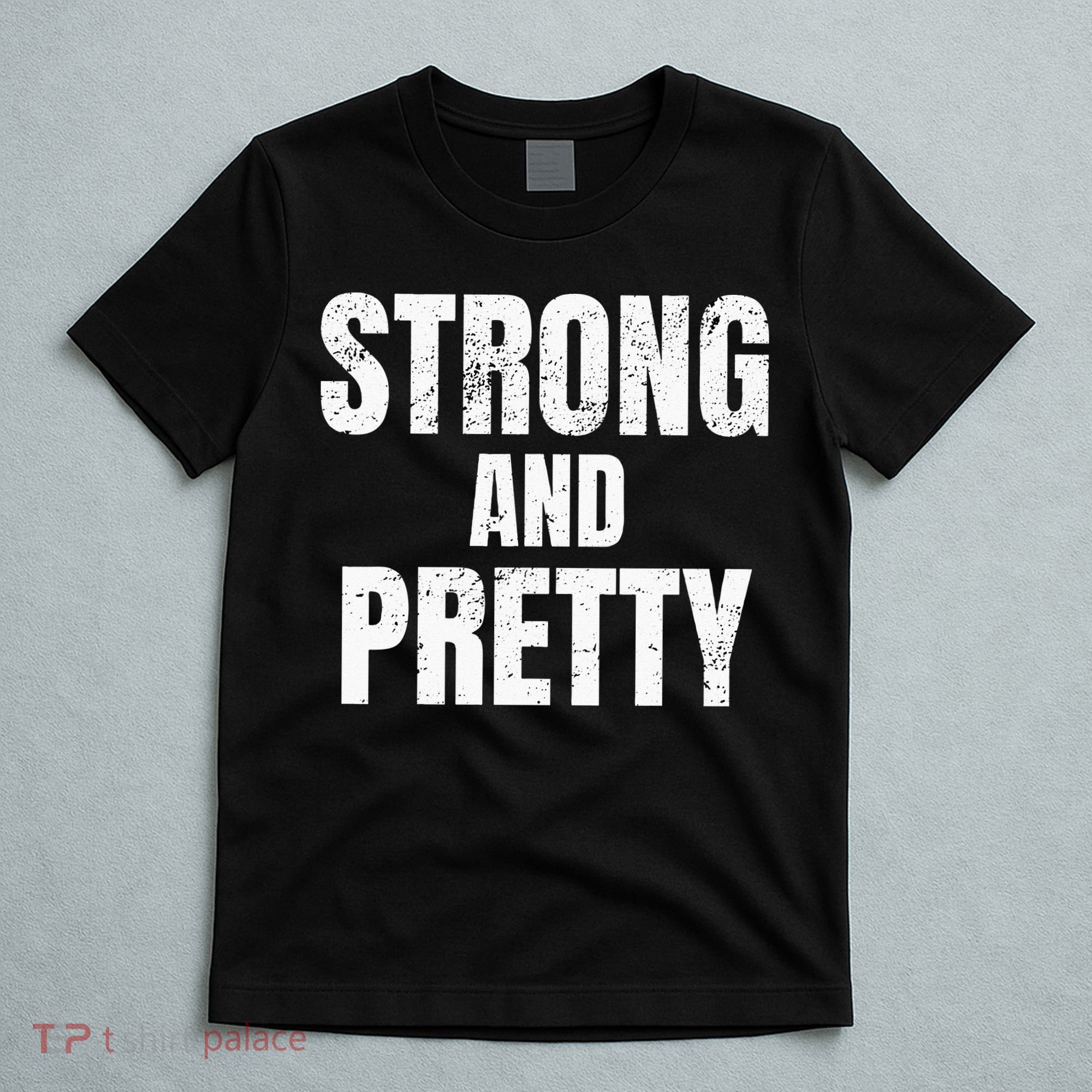 Funny Strong And Pretty Strongman Fitness Gym Gift T-Shirt