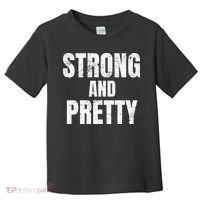 Funny Strong And Pretty Strongman Fitness Gym Gift Toddler T-Shirt thumb 0
