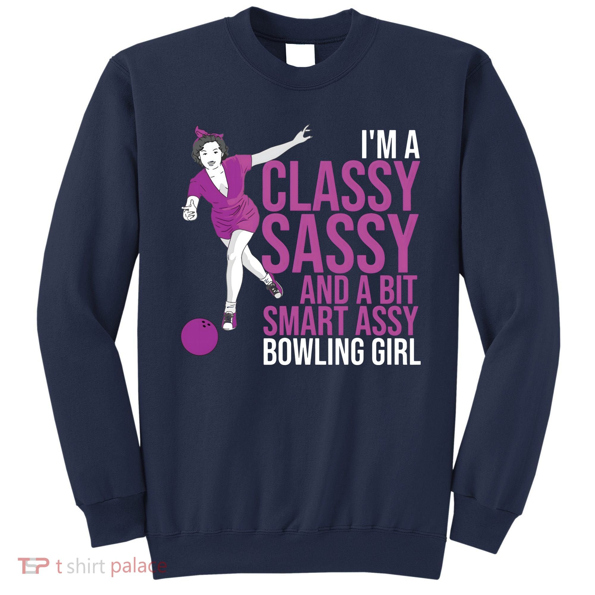 Funny Smart Assy Bowling Gift For Classy Bowler Women Sweatshirt