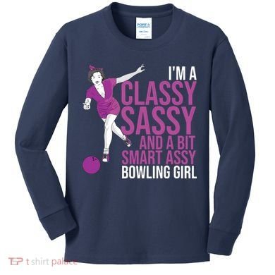 Funny Smart Assy Bowling Gift For Classy Bowler Women Kids Long Sleeve Shirt