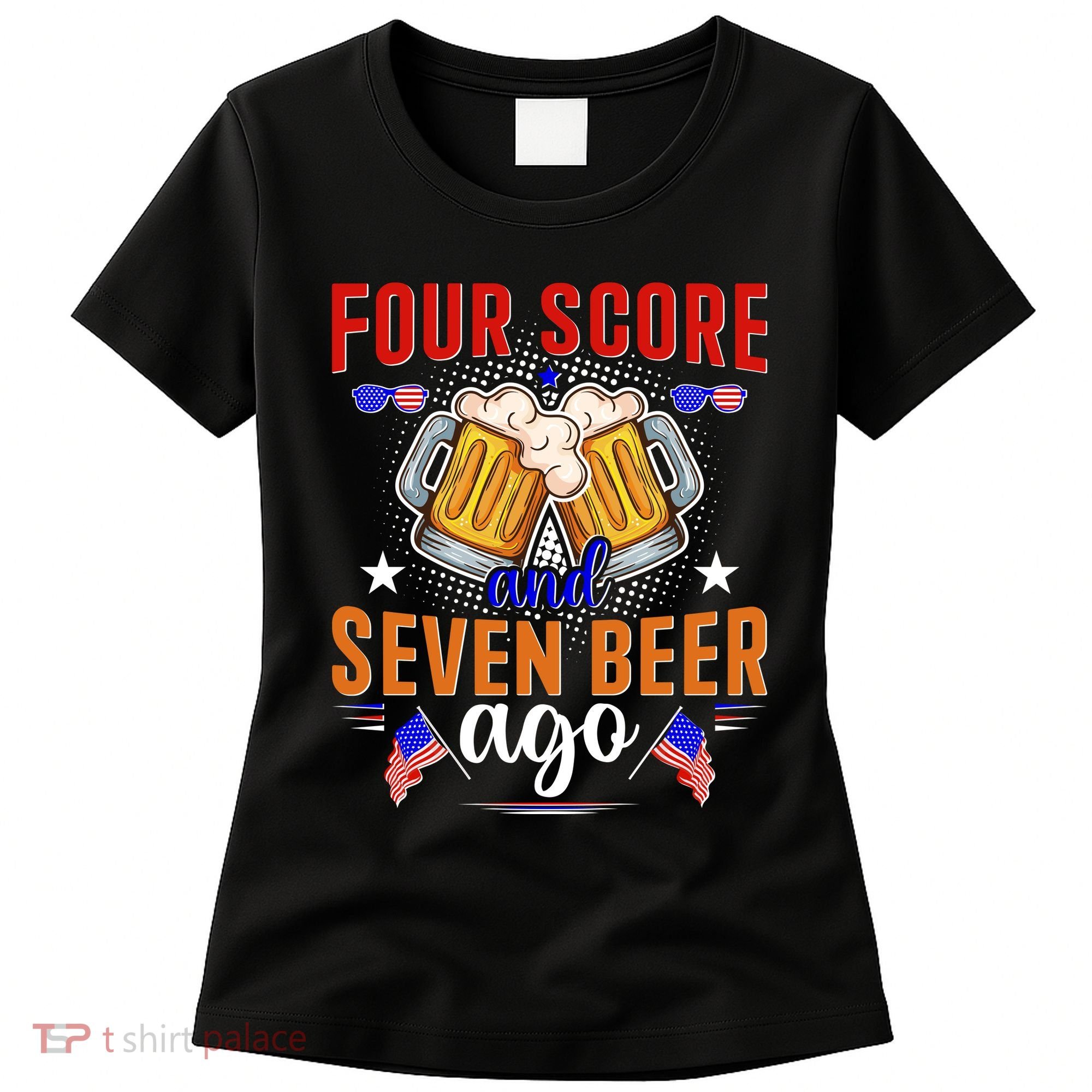 Four Score And Seven Beer Ago 4th Of July Women's T-Shirt