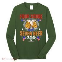 Four Score And Seven Beer Ago 4th Of July Long Sleeve Shirt thumb 0