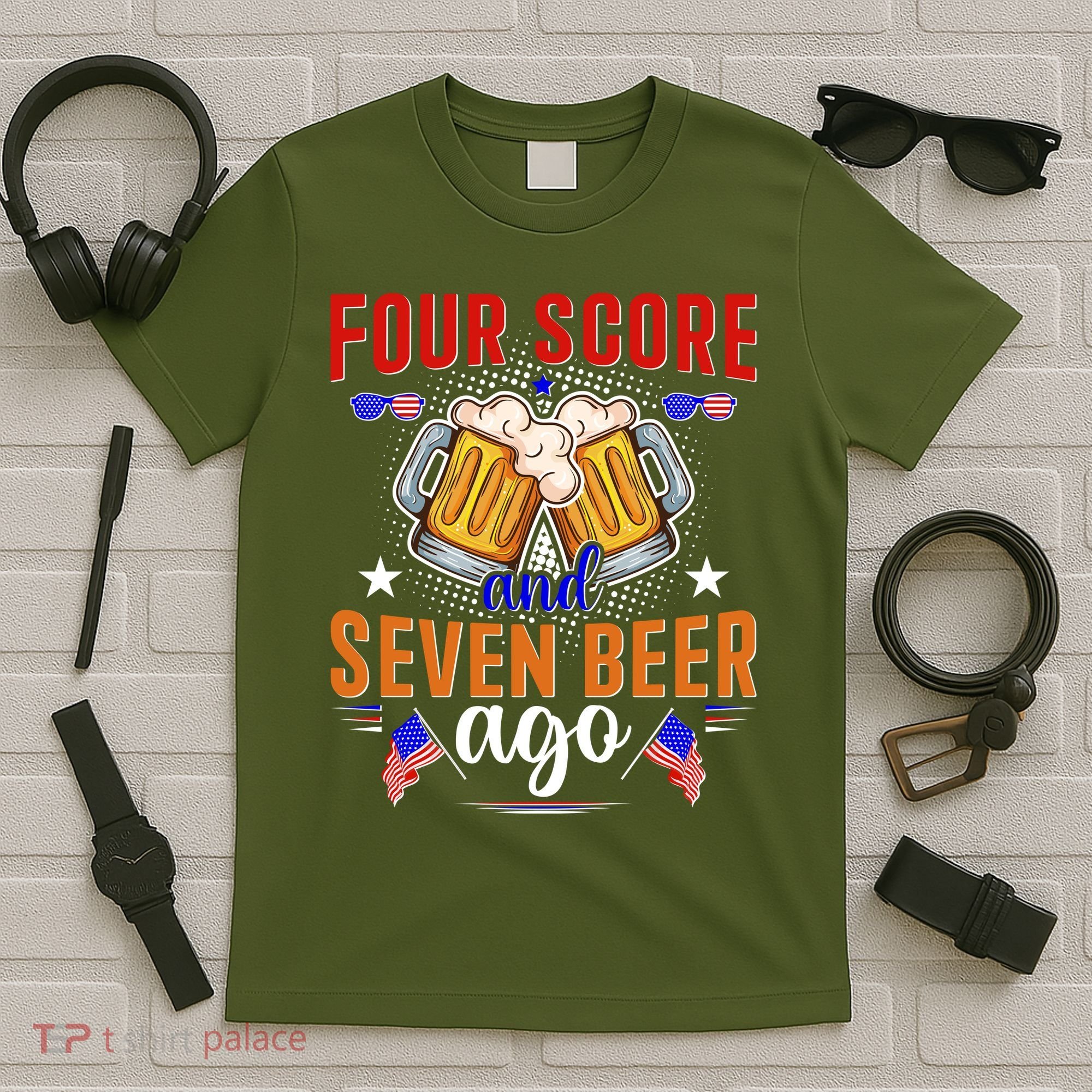 Four Score And Seven Beer Ago 4th Of July T-Shirt