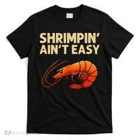 Funny Shrimpin' Ain't Easy Shrimp Gift Cool Fishing Fisher T-Shirt thumb 0