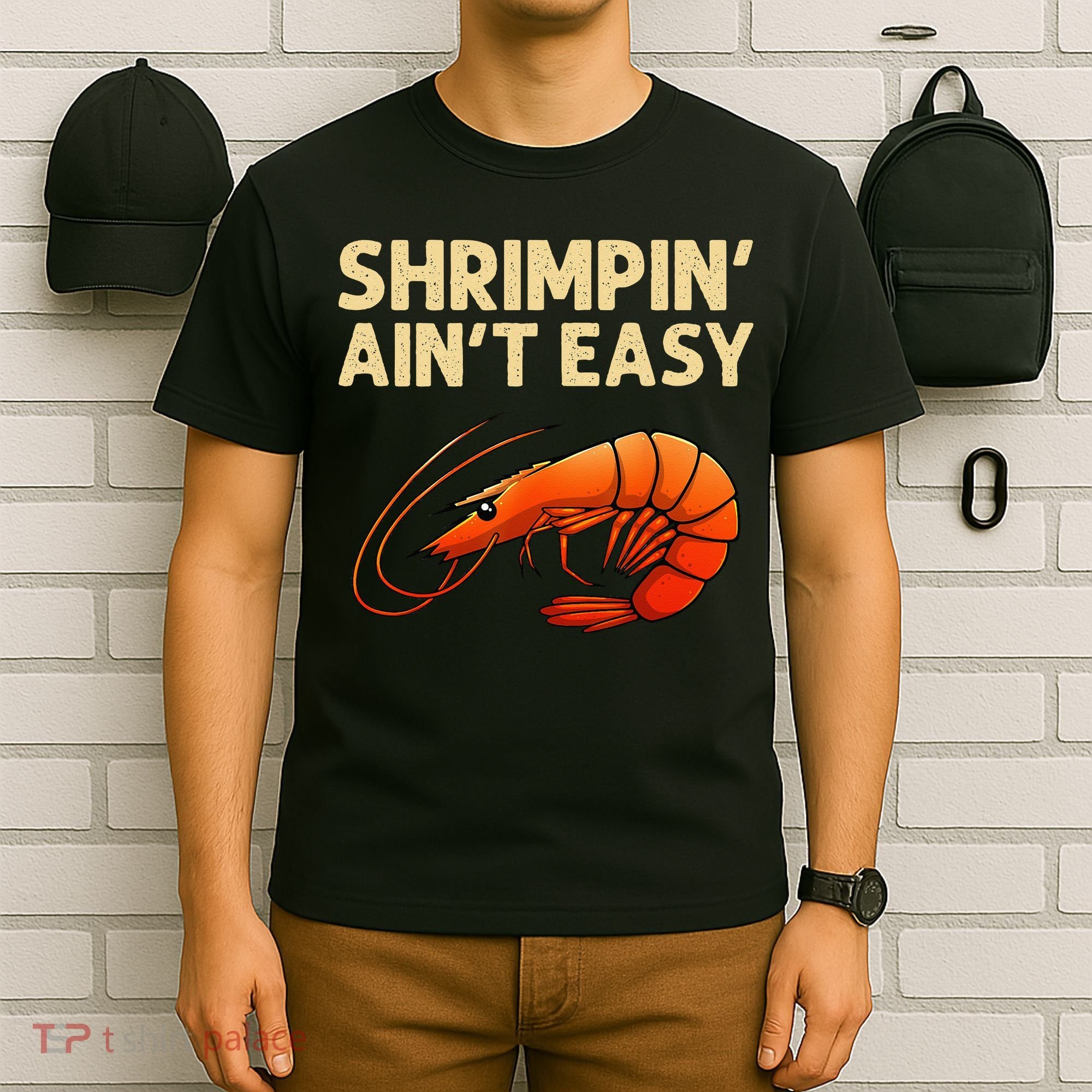 Funny Shrimpin' Ain't Easy Shrimp Gift Cool Fishing Fisher T-Shirt
