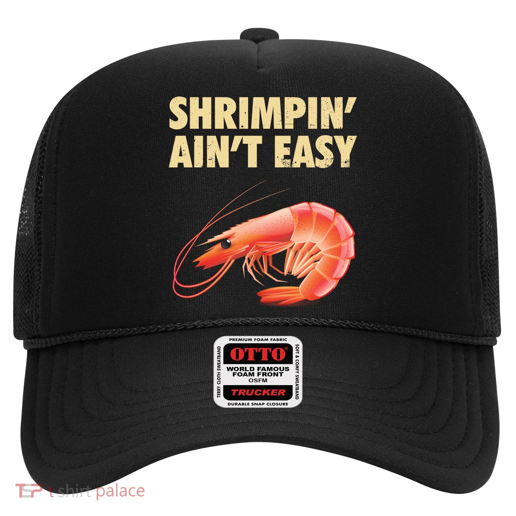 Funny Shrimpin Aint Easy Shrimp Gift Cool Fishing Fisher Hat