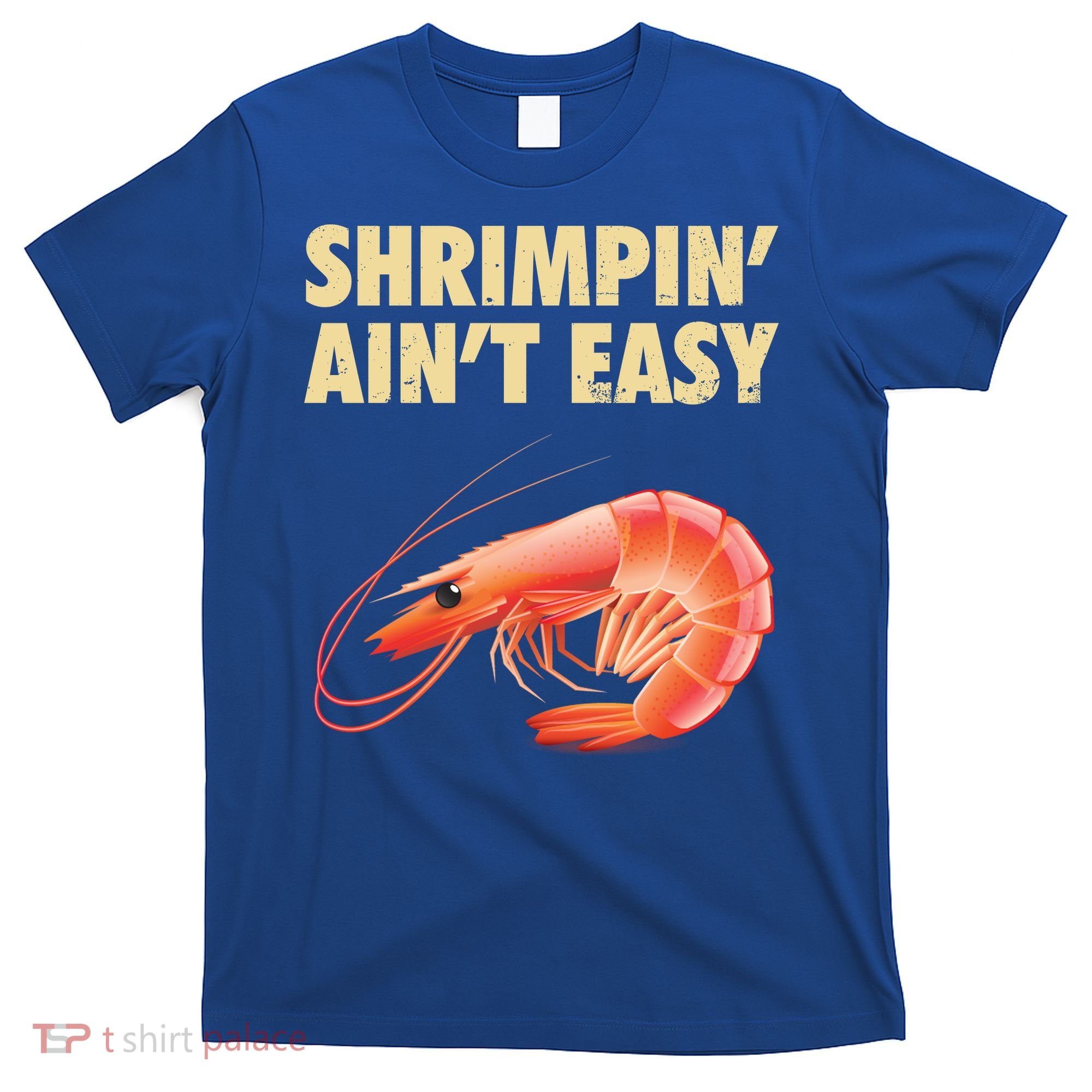 Funny Shrimpin Aint Easy Shrimp Gift Cool Fishing Fisher T-Shirt