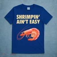 Funny Shrimpin Aint Easy Shrimp Gift Cool Fishing Fisher T-Shirt thumb 5