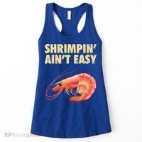 Funny Shrimpin Aint Easy Shrimp Gift Cool Fishing Fisher Women's Tank Top thumb 0