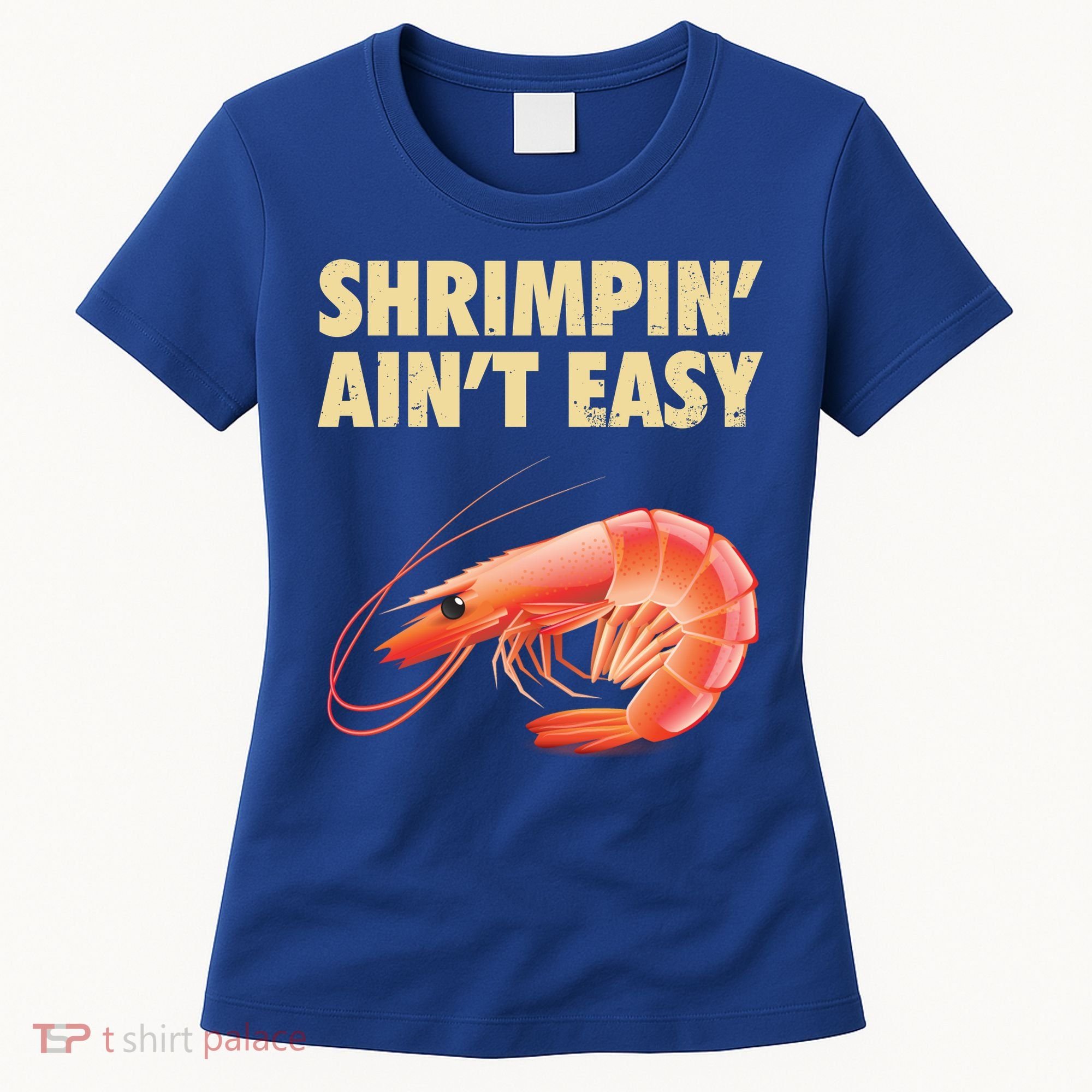 Funny Shrimpin Aint Easy Shrimp Gift Cool Fishing Fisher Women's T-Shirt