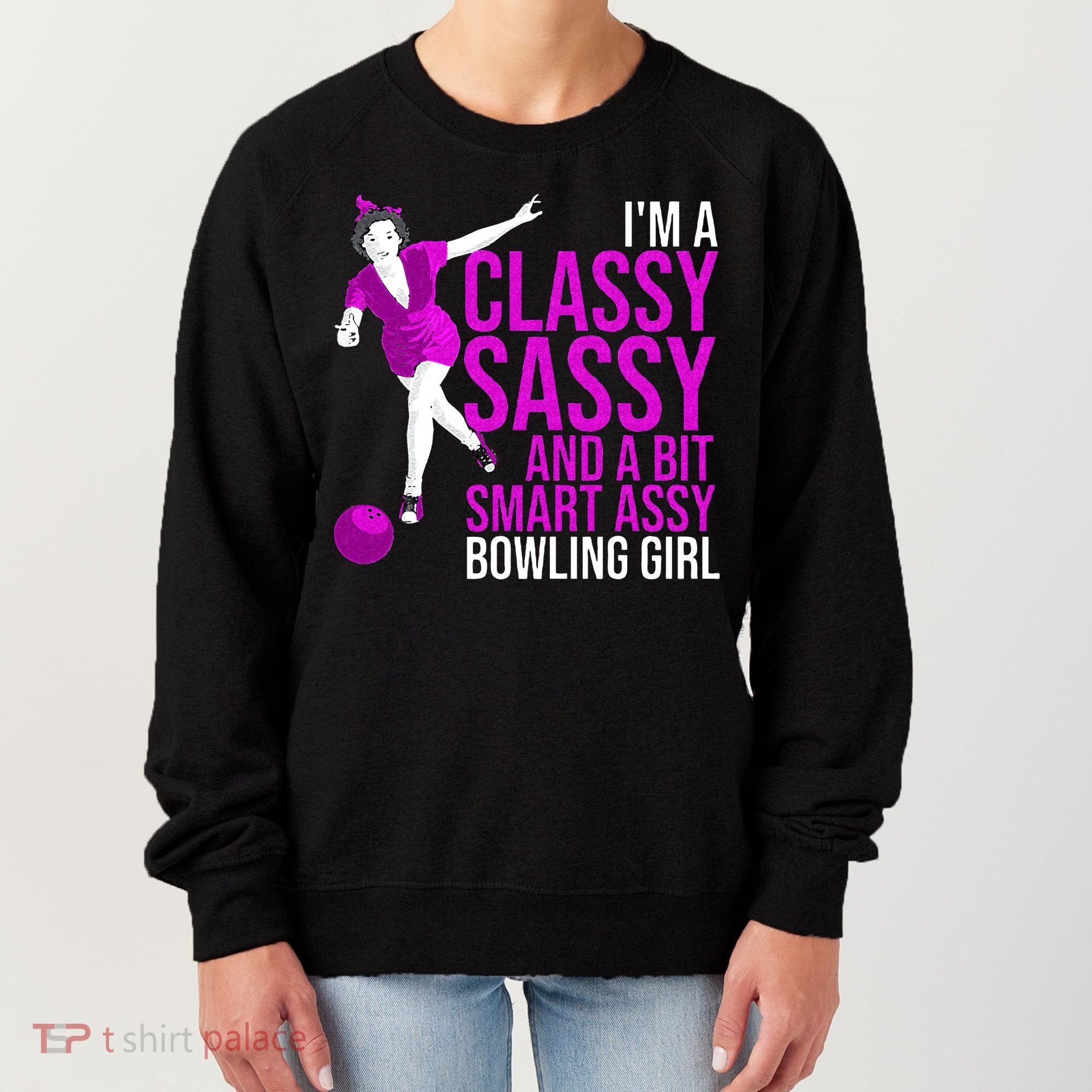 Funny Smart Assy Bowling Girl Gift For Classy Bowler Women Women's Sweatshirt