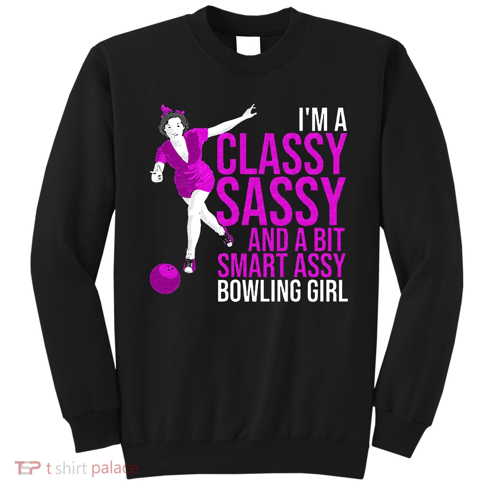 Funny Smart Assy Bowling Girl Gift For Classy Bowler Women Sweatshirt