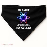 Funny Science Atom Science You Matter Energy Science Pun USA-Made Doggie Bandana thumb 0